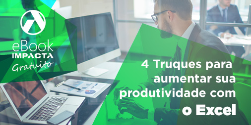 Baixe o e-Book gratuito: 4 Truques produtividade com o Excel