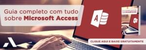 Receba o Guia completo com tudo sobre Microsoft Access