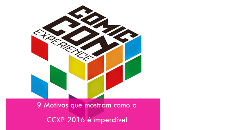 Capa do artigo 9 Motivos que mostram como a CCXP 2016 é imperdível