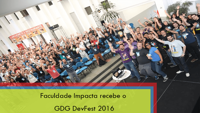 Capa do artigo Faculdade Impacta recebe o GDG DevFest 2016